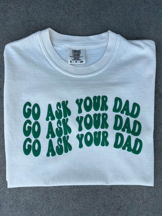 Go ask your dad